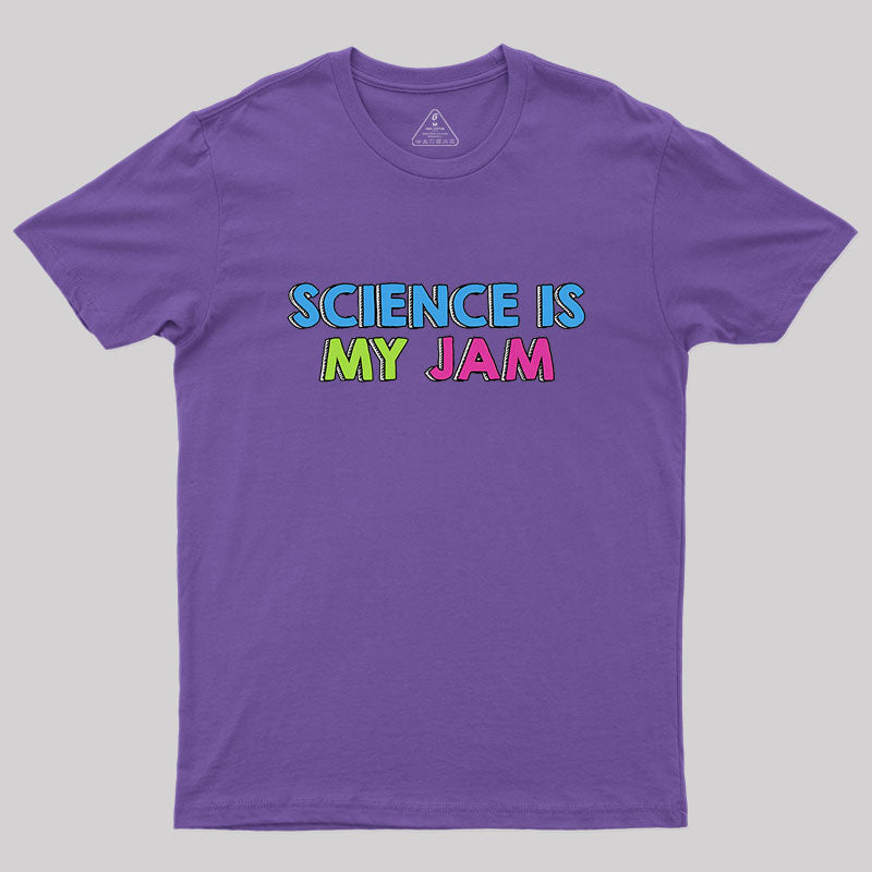 Science Is My Jam Geek T-Shirt