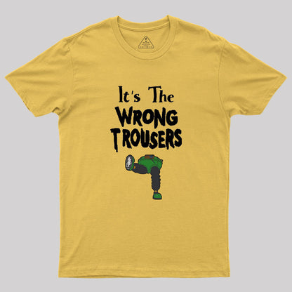 It Is The Wrong Trousers Geek T-Shirt