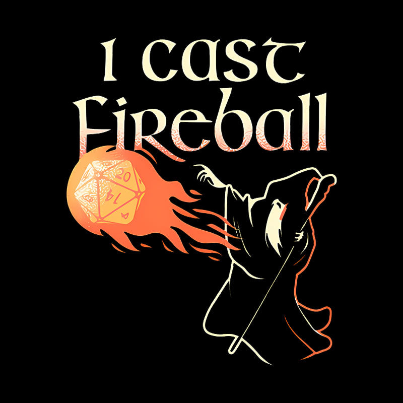 I Cast Fireball D&d Geek T-Shirt