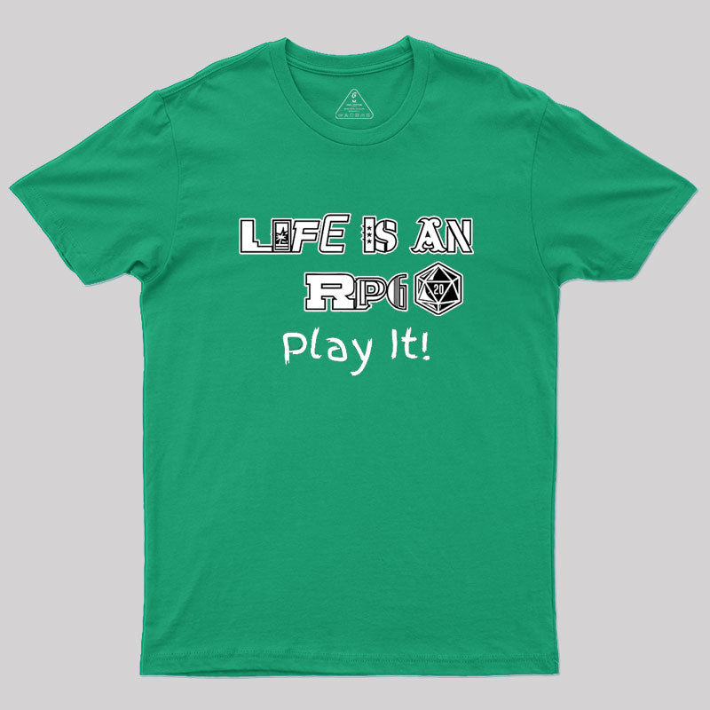 Life Is An RPG Geek T-Shirt