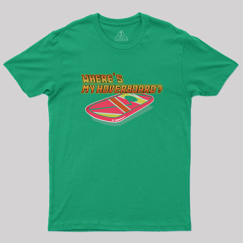 Where's My Hoverboard Geek T-Shirt