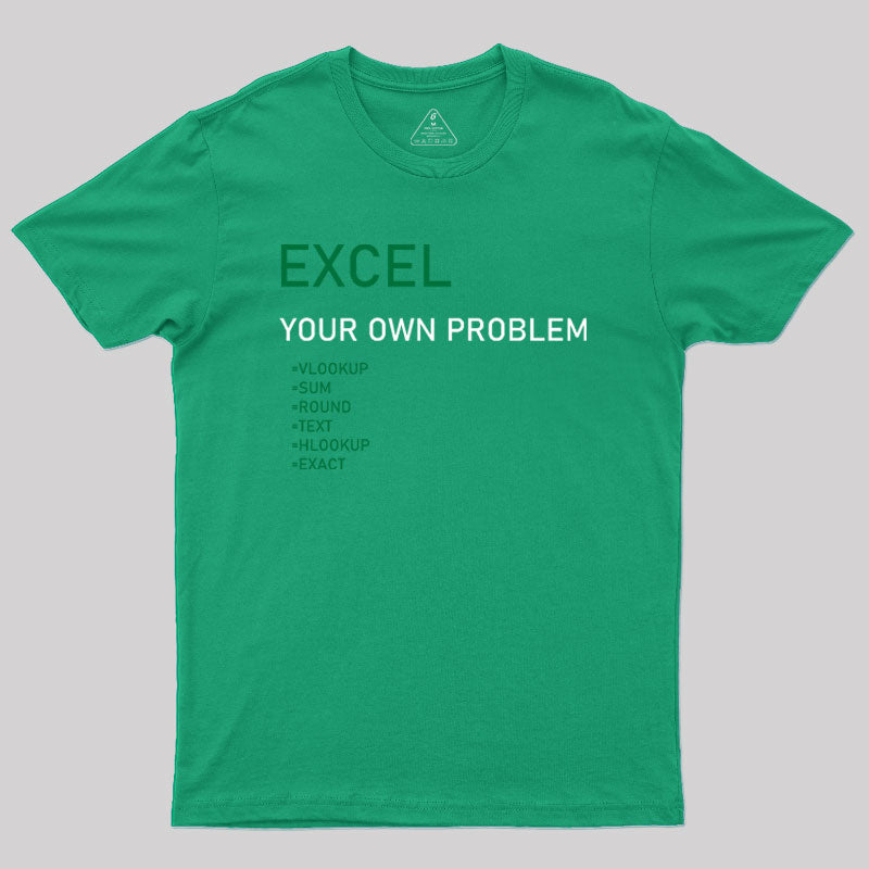 Excel Your Own Problem Geek T-Shirt