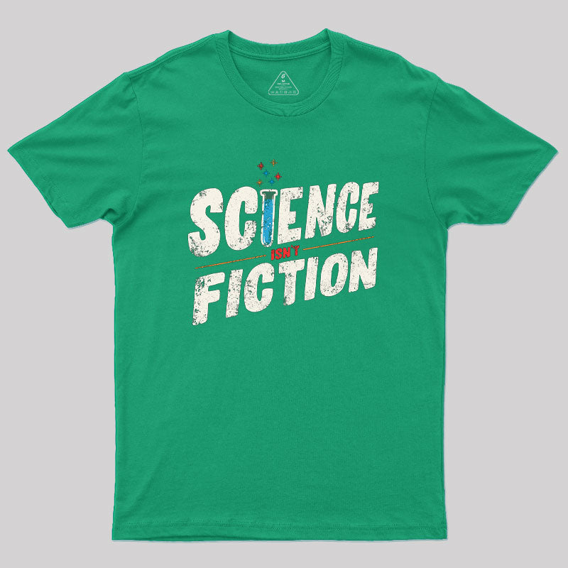 Science Isn't Fiction Geek T-Shirt