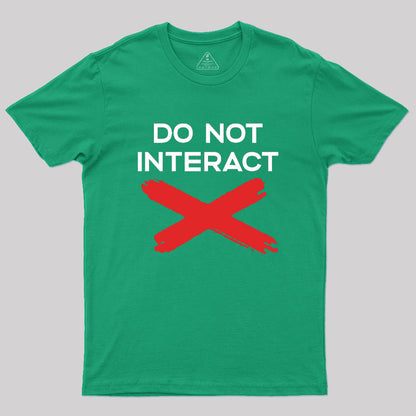 Do Not Interact Geek T-Shirt