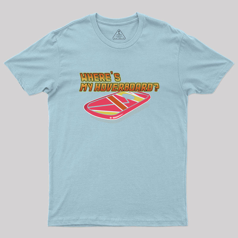 Where's My Hoverboard Geek T-Shirt