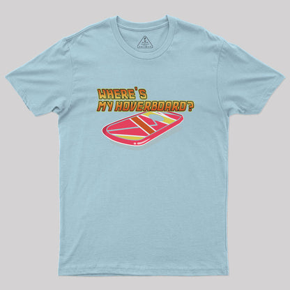 Where's My Hoverboard Geek T-Shirt