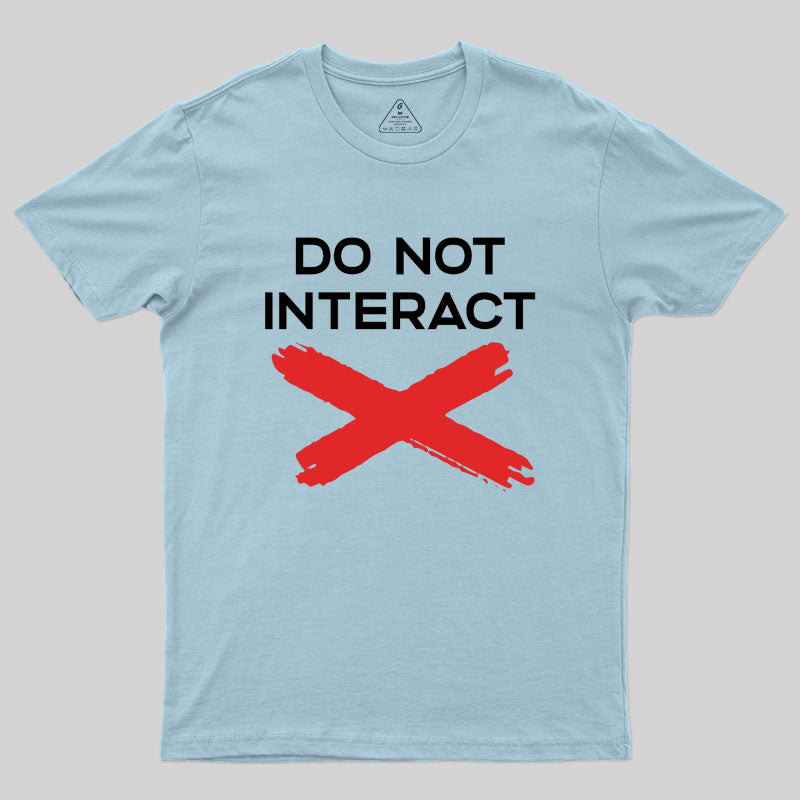 Do Not Interact Geek T-Shirt