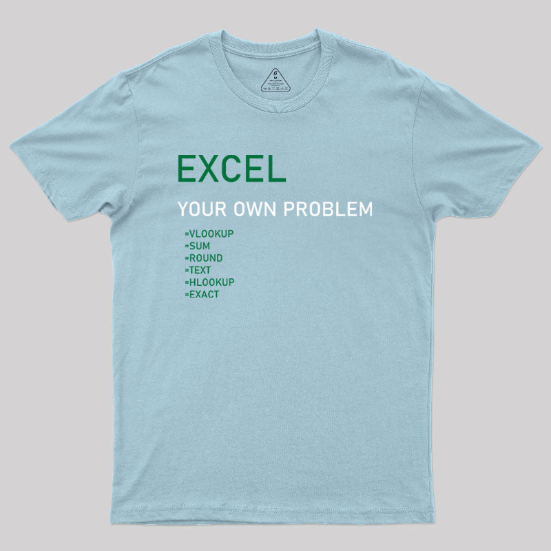 Excel Your Own Problem Geek T-Shirt