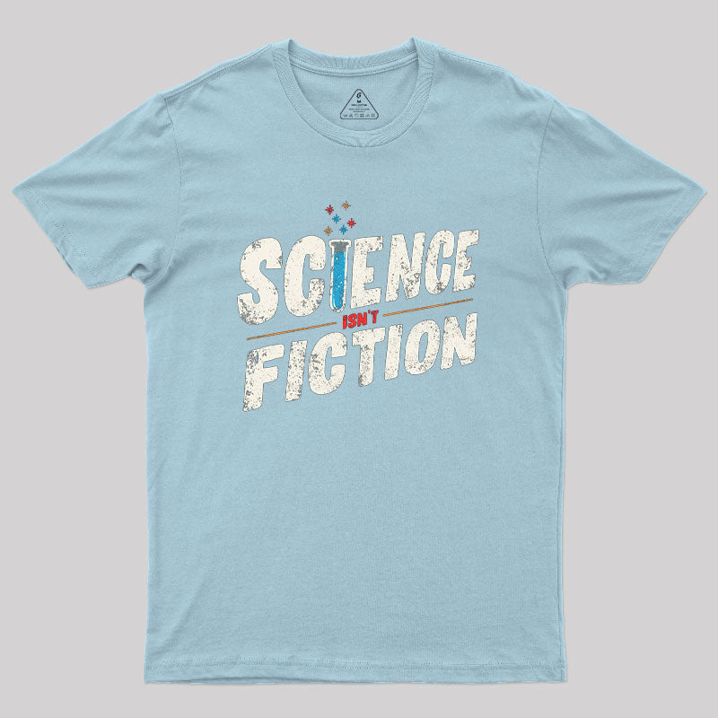 Science Isn't Fiction Geek T-Shirt