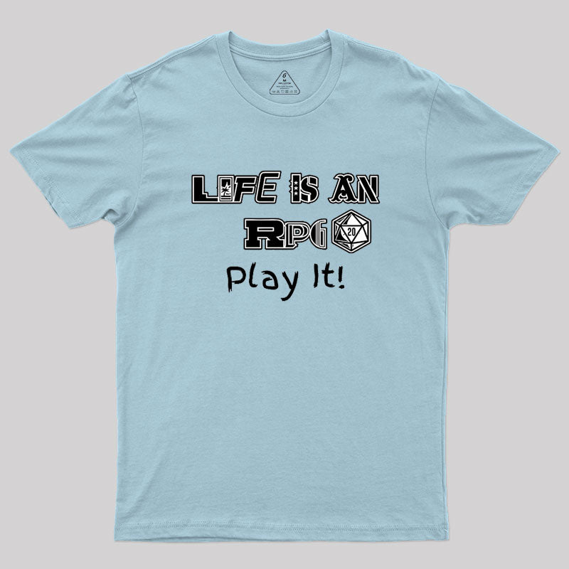 Life Is An RPG Geek T-Shirt