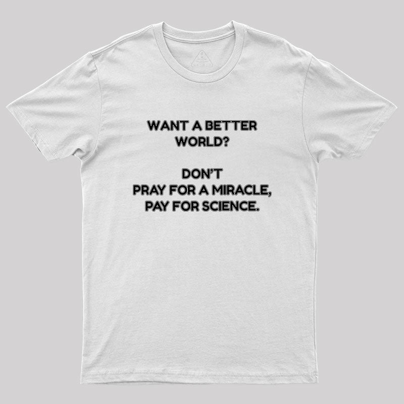 Want A Better World Geek T-Shirt