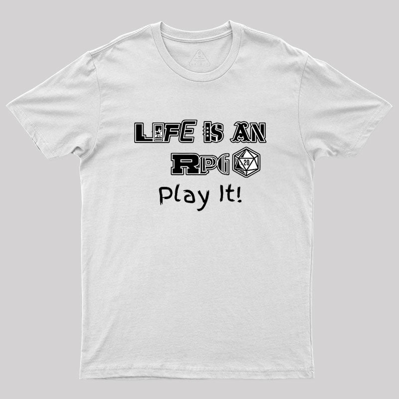 Life Is An RPG Geek T-Shirt