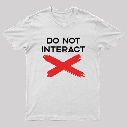 Do Not Interact Geek T-Shirt