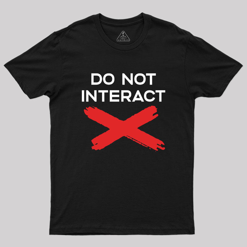 Do Not Interact Geek T-Shirt