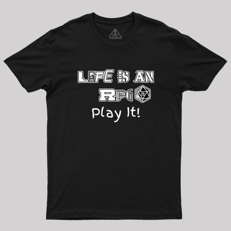 Life Is An RPG Geek T-Shirt