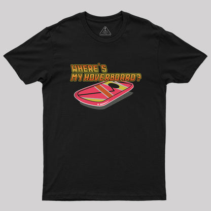 Where's My Hoverboard Geek T-Shirt