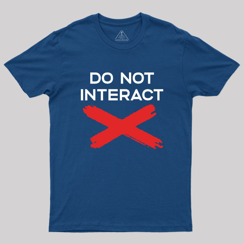 Do Not Interact Geek T-Shirt