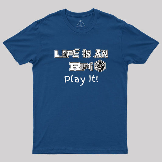 Life Is An RPG Geek T-Shirt