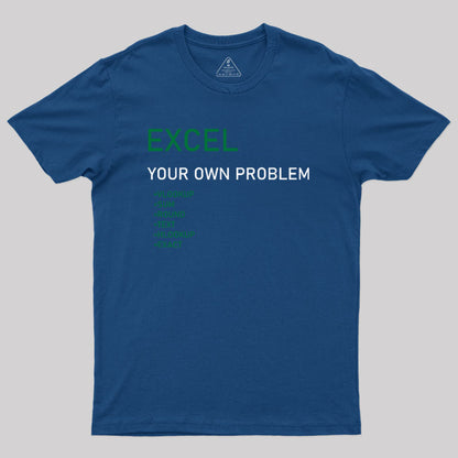 Excel Your Own Problem Geek T-Shirt