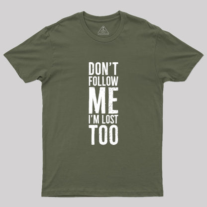 Don't Follow Me Geek T-Shirt