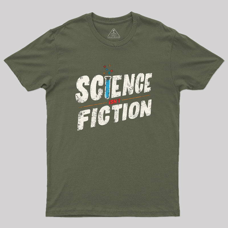 Science Isn't Fiction Geek T-Shirt