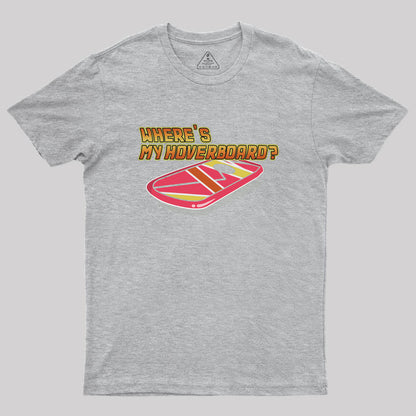 Where's My Hoverboard Geek T-Shirt