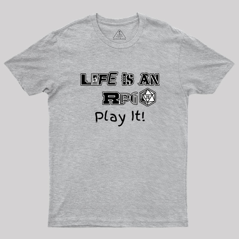 Life Is An RPG Geek T-Shirt