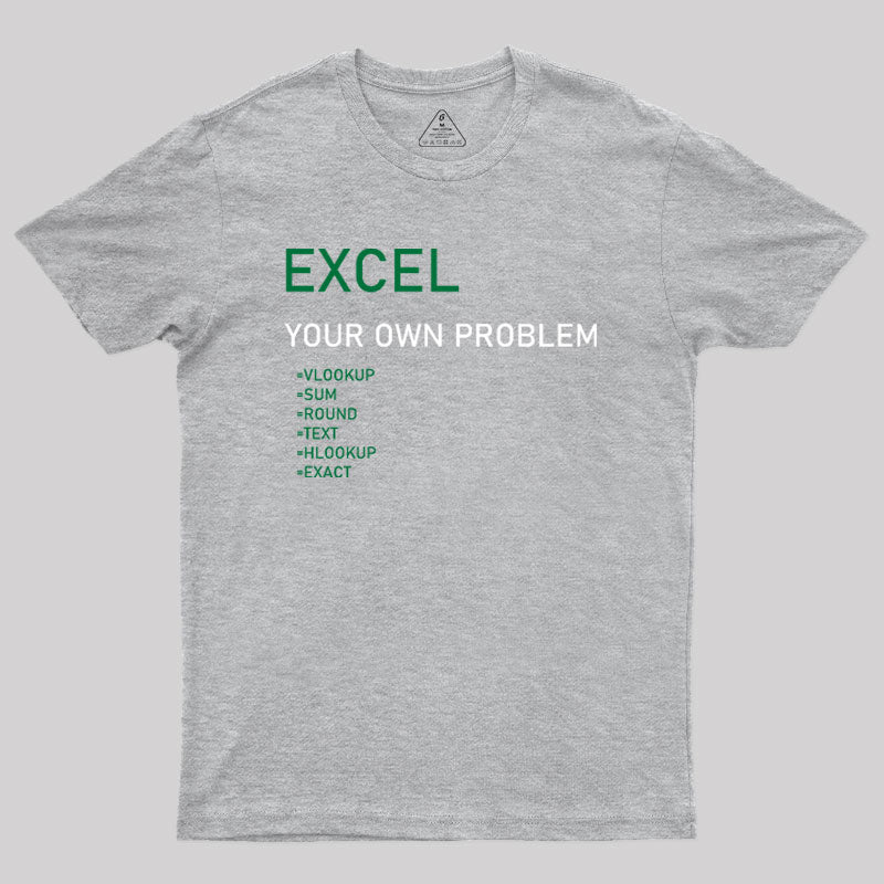 Excel Your Own Problem Geek T-Shirt