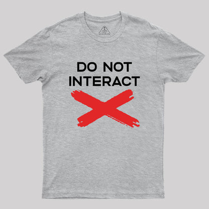 Do Not Interact Geek T-Shirt