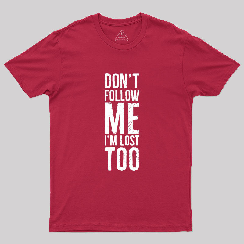 Don't Follow Me Geek T-Shirt