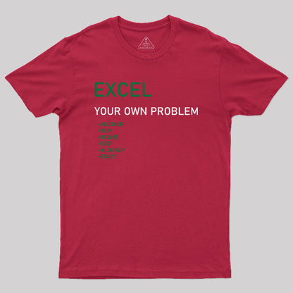 Excel Your Own Problem Geek T-Shirt