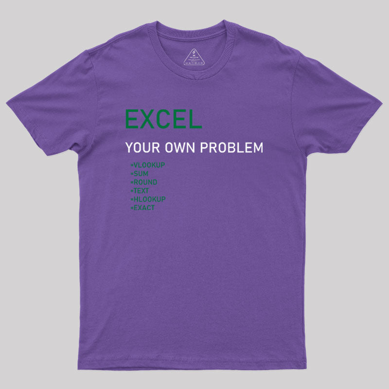 Excel Your Own Problem Geek T-Shirt