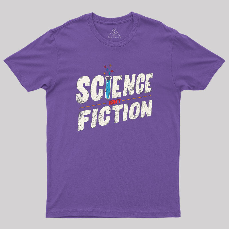 Science Isn't Fiction Geek T-Shirt