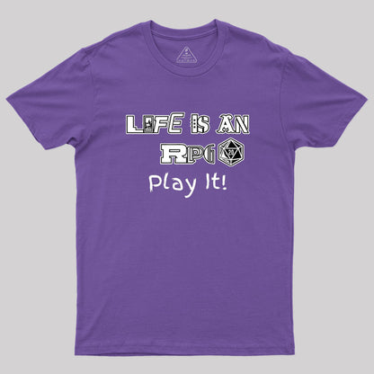 Life Is An RPG Geek T-Shirt