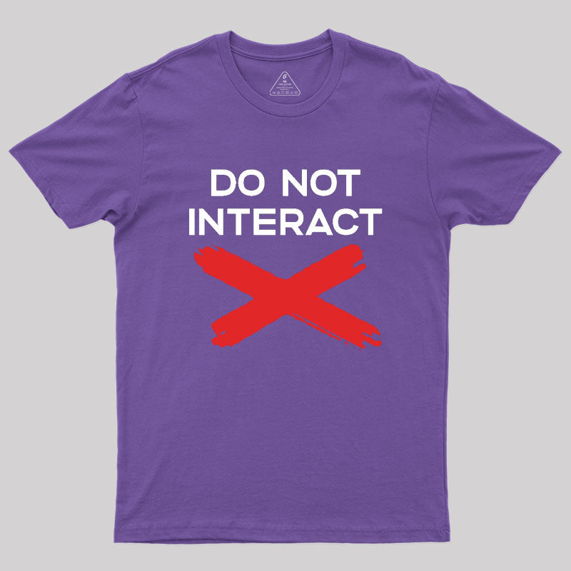 Do Not Interact Geek T-Shirt