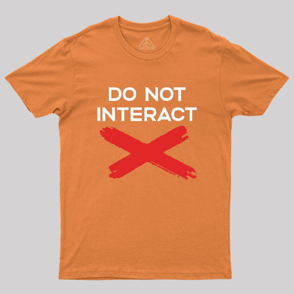 Do Not Interact Geek T-Shirt