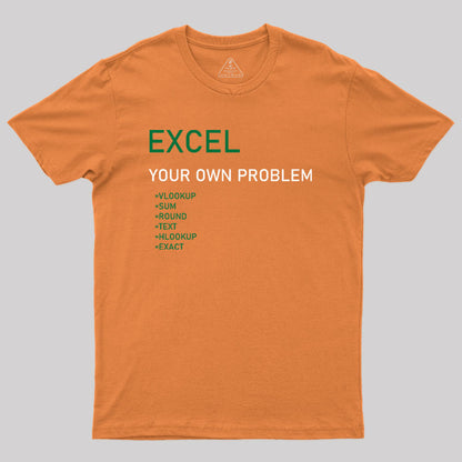 Excel Your Own Problem Geek T-Shirt