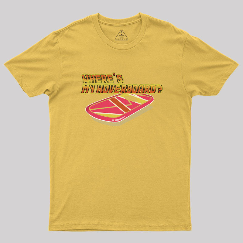 Where's My Hoverboard Geek T-Shirt