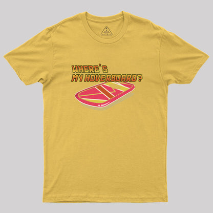 Where's My Hoverboard Geek T-Shirt