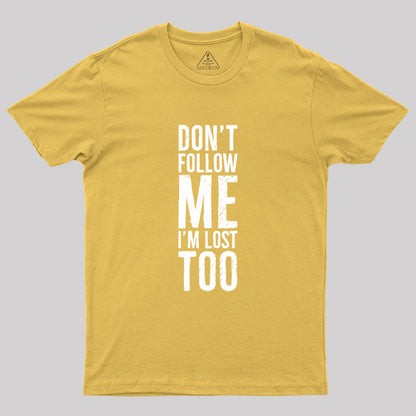 Don't Follow Me Geek T-Shirt