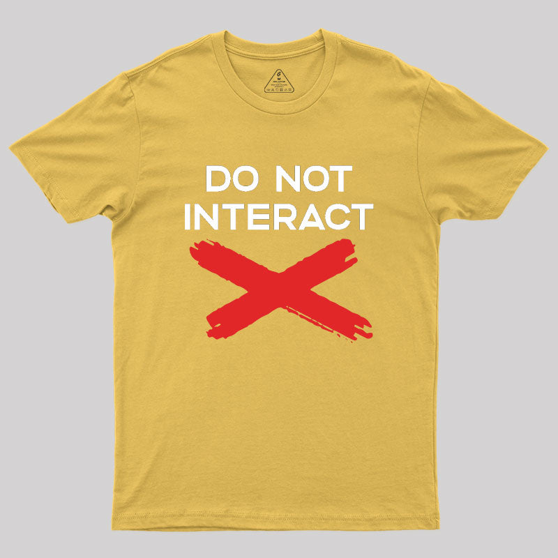 Do Not Interact Geek T-Shirt