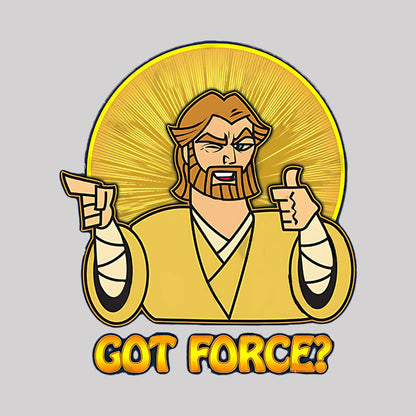 GOT FORCE? Geek T-Shirt