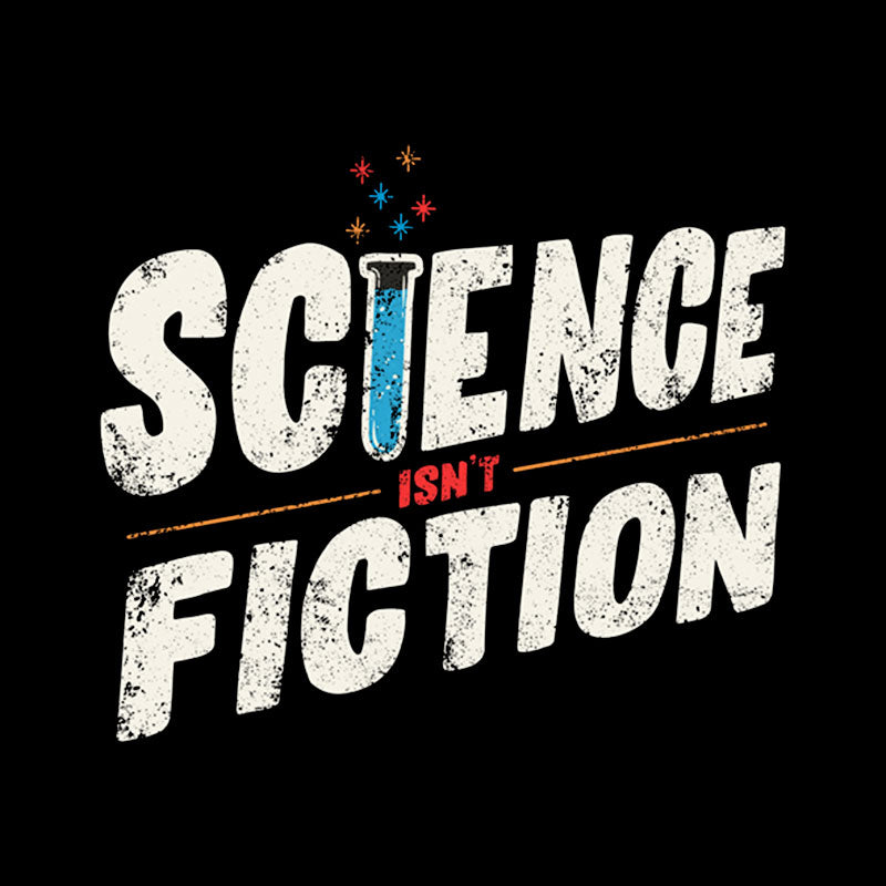 Science Isn't Fiction Geek T-Shirt