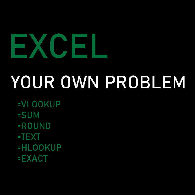 Excel Your Own Problem Geek T-Shirt