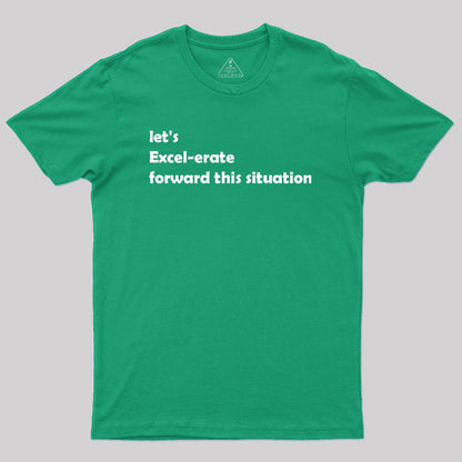 Let's Excel-erate Forward this Situation Geek T-Shirt