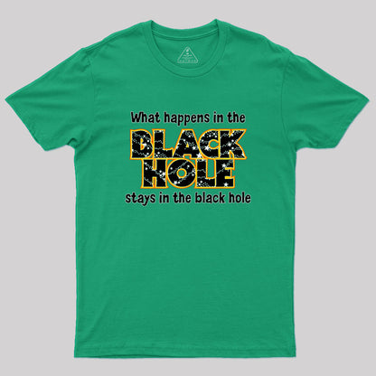 What Happens In The Black Hole Geek T-Shirt