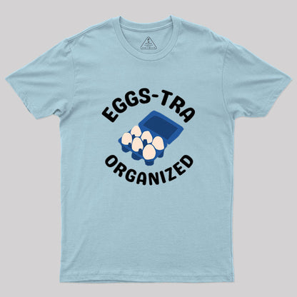 Eggs-tra Organized Geek T-Shirt