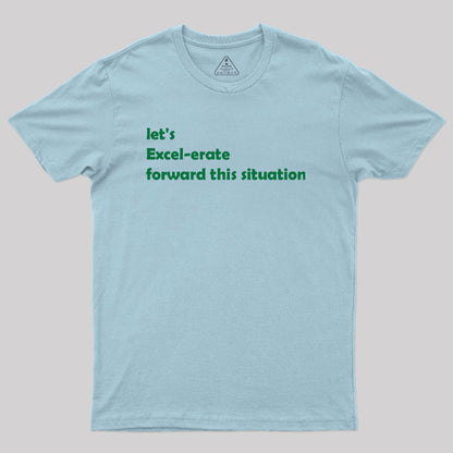 Let's Excel-erate Forward this Situation Geek T-Shirt