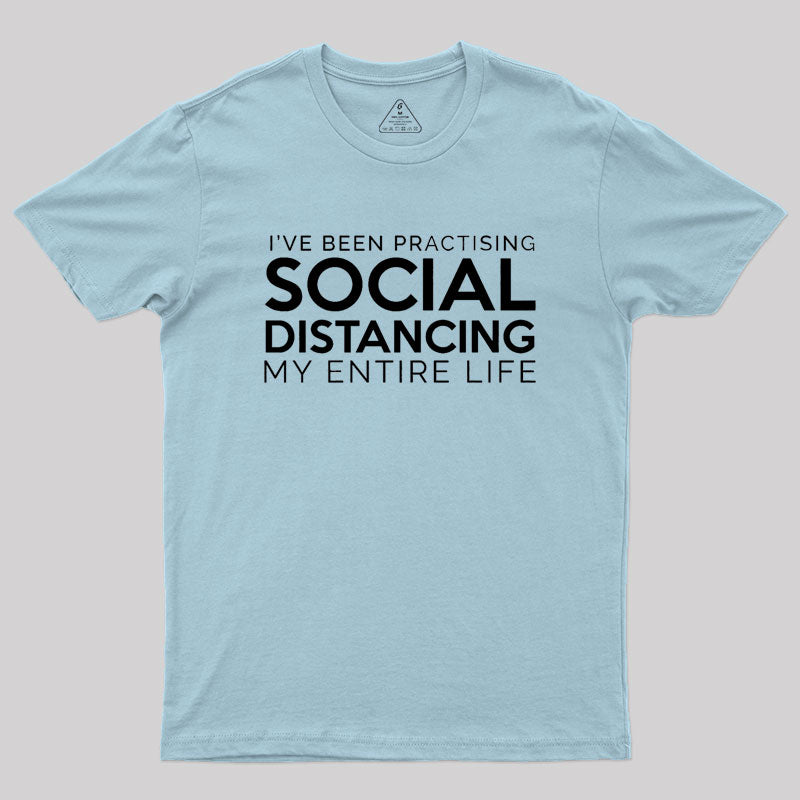 Social Distancing My Entire Life Geek T-Shirt