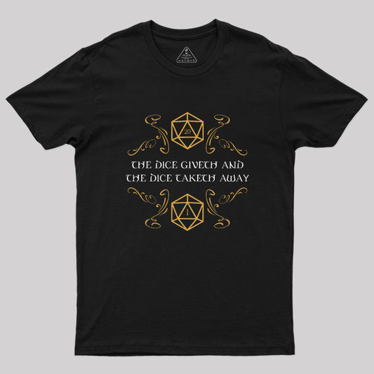 The Dice Giveth And Taketh Away Tabletop RPG Gaming Geek T-Shirt